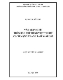 Luận văn Thạc sĩ Lịch sử: Vấn đề phụ nữ trên báo chí tiếng Việt trước Cách mạng tháng Tám năm 1945