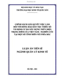 Luận án Tiến sĩ Quản lý kinh tế: Chính sách giải quyết việc làm đối với đồng bào dân tộc thiểu số tái định cư do xây dựng thủy điện trọng điểm của Việt Nam - Nghiên cứu tại một số tỉnh miền núi phía Bắc