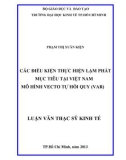 Luận văn Thạc sĩ Kinh tế: Các điều kiện thực hiện lạm phát mục tiêu tại Việt Nam – Mô hình Vecto tự hồi quy VAR