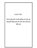 LUẬN VĂN: Giá trị đạo đức truyền thống với việc xây dựng lối Sống mới cho sinh viên Việt nam hiện nay