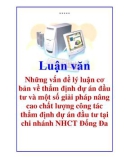 Luận văn: Những vấn đề lý luận cơ bản về thẩm định dự án đầu tư và một số giải pháp nâng cao chất lượng công tác thẩm định dự án đầu tư tại chi nhánh NHCT Đống Đa