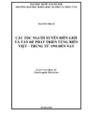 Luận văn Thạc sĩ Dân tộc học: Các tộc người xuyên biên giới và vấn đề phát triển vùng biên Việt – Trung từ 1990 đến nay