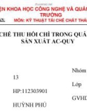 đề tài: TÁI CHẾ THU HỒI CHÌ TRONG QUÁ TRÌNH SẢN XUẤT AC-QUY