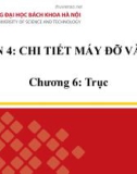 Bài giảng Chi tiết máy (Phần 4): Chương 6 - Trục