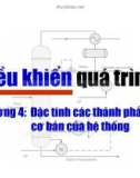 Bài giảng Điều khiển quá trình - Chương 4: Đặc tính các thành phần cơ bản của hệ thống