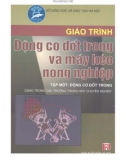 Giáo trình Động cơ đốt trong và máy kéo nông nghiệp (Tập 1) (dùng trong các trường trung học chuyên nghiệp): Phần 1