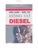 Kỹ thuật Sửa chữa - Bảo trì động cơ diesel: Phần 1