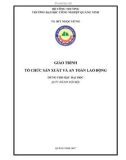 Giáo trình Tổ chức sản xuất và an toàn lao động - Trường ĐH Công nghiệp Quảng Ninh