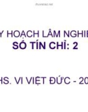 Bài giảng: Quy hoạch lâm nghiệp - Chương 1. Nhận thức chung về QHLN - ThS. Vi Việt Đức