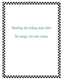 Dưỡng da trắng mịn đón hè sang với sữa chua