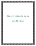 Bí quyết chăm sóc làn da dầu khó tính