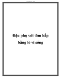 Đậu phụ với tôm hấp bằng lò vi sóng