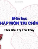 Bài giảng Nhập môn tài chính: Chương 1 – ThS. Chu Thị Thủy