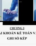 Bài giảng Chương 3: Tài khoản kế toán và ghi sổ kép