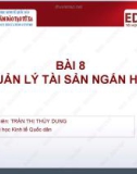 Bài giảng Quản trị tài chính - Bài 8: Quản lý tài sản ngắn hạn (Trần Thị Thùy Dung)