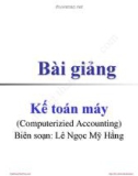 Bài giảng Kế toán máy (Computerizied Accounting): Chương 1 - Lê Ngọc Mỹ Hằng