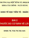 Bài giảng Kinh tế học tiền tệ - Ngân hàng: Bài 2 - TS. Trần Thị Vân Anh