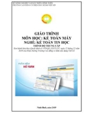 Giáo trình Kế toán máy (Nghề: Kế toán tin học - Trung cấp) - Trường Cao đẳng Cơ điện Xây dựng Việt Xô