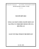 Luận văn Thạc sĩ Quản trị nhân lực: Nâng cao chất lượng nguồn nhân lực tại Công ty TNHH một thành viên 19-5, Bộ Công an