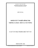 Luận văn Thạc sĩ Khoa học Ngữ văn: Khảo sát ý nghĩa hình ảnh trong ca dao - dân ca Tày - Nùng