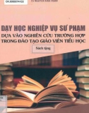 Nghiên cứu trường hợp trong đào tạo giáo viên tiểu học - Đào tạo nghiệp vụ sư phạm: Phần 1