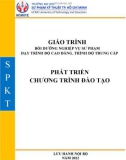 Giáo trình Bồi dưỡng nghiệp vụ sư phạm - Phát triển chương trình đào tạo (Trình độ: CĐ-TC) - Trường ĐH Sư phạm Kỹ thuật TP. HCM