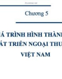 Bài giảng Thương mại quốc tế: Chương 5 - Quá trình hình thành và phát triển ngoại thương Việt Nam