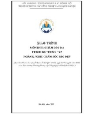 Giáo trình Chăm sóc da (Nghề: Chăm sóc sắc đẹp - Trung cấp) - Trường Trung cấp Công nghệ và Du lịch Hà Nội