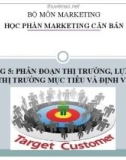 Bài giảng Marketing căn bản: Chương 5 - ĐH Kinh tế Quốc dân