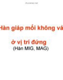 Bài giảng Hàn MIG, MAG - Bài 5: Hàn giáp mối không vát mép ở vị trí đứng