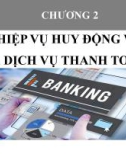 Bài giảng Hoạt động kinh doanh ngân hàng: Chương 2 - Lê Hoài Ân