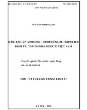 Tóm tắt Luận án Tiến sĩ Kinh tế: Đảm bảo an ninh tài chính của các tập đoàn kinh tế có vốn nhà nước ở Việt Nam