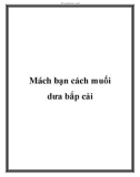 Mách bạn cách muối dưa bắp cải