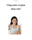 Uống nước có giảm được cân?