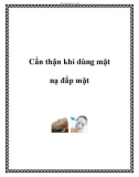 Cẩn thận khi dùng mặt nạ đắp mặt