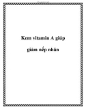 Kem vitamin A giúp giảm nếp nhăn