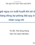 Đánh giá nguy cơ xuất huyết khi sử dụng thuốc kháng đông dự phòng đột quỵ ở bệnh nhân rung nhĩ - TS. BS. Trần Song Giang