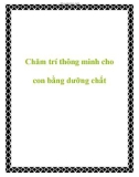 Chăm trí thông minh cho con bằng dưỡng chất