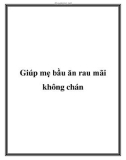 Giúp mẹ bầu ăn rau mãi không chán