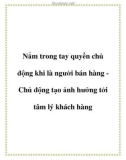 Nắm trong tay quyền chủ động khi là người bán hàng - Chủ động tạo ảnh hưởng tới tâm lý khách hàng