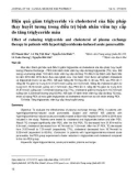 Hiệu quả giảm triglyceride và cholesterol của liệu pháp thay huyết tương trong điều trị bệnh nhân viêm tụy cấp do tăng triglyceride máu