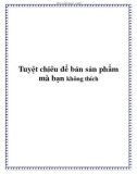 Tuyệt chiêu để bán sản phẩm mà bạn không thích