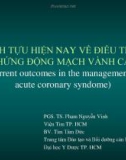 Thành tựu hiện nay về điều trị hội chứng động mạch vành cấp (Current outcomes in the management of acute coronary syndome) - PGS. TS. Phạm Nguyễn Vinh