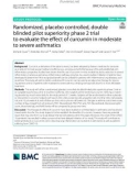 Randomized, placebo controlled, double blinded pilot superiority phase 2 trial to evaluate the effect of curcumin in moderate to severe asthmatics