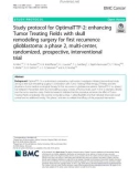 Study protocol for OptimalTTF-2: enhancing Tumor Treating Fields with skull remodeling surgery for first recurrence glioblastoma: A phase 2, multi-center, randomized, prospective, interventional trial