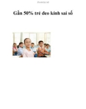 Gần 50% trẻ đeo kính sai số