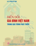 Quá trình phát triển và biến đổi trong gia đình Việt Nam: Phần 1