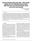 Đề xuất mô hình cộng sinh công - nông nghiệp hướng tới phát triển bền vững áp dụng điển hình cho cơ sở sản xuất bánh tráng tại Củ Chi tp.Hồ Chí Minh