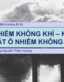 Bài giảng môn Môi trường đô thị: Ô nhiễm không khí – kiểm soát ô nhiễm không khí - ThS. Đặng Nguyễn Thiên Hương