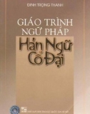 Giáo trình Ngữ pháp Hán ngữ cổ đại: Phần 1 - Đinh Trọng Thanh